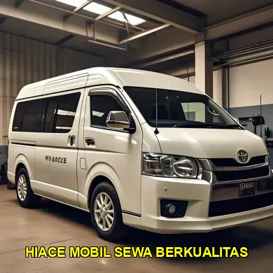 hiace mobil sewa berkualitas